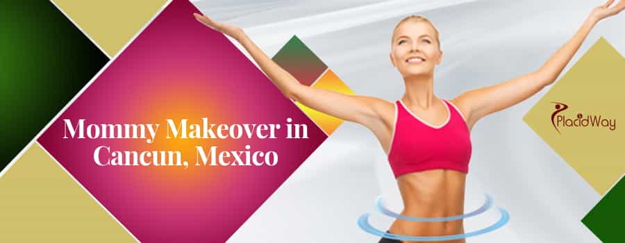 Mommy Makeover in Cancun, Mexico